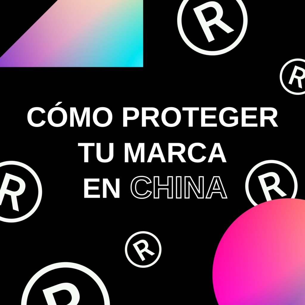 Cómo Proteger tu Marca en China