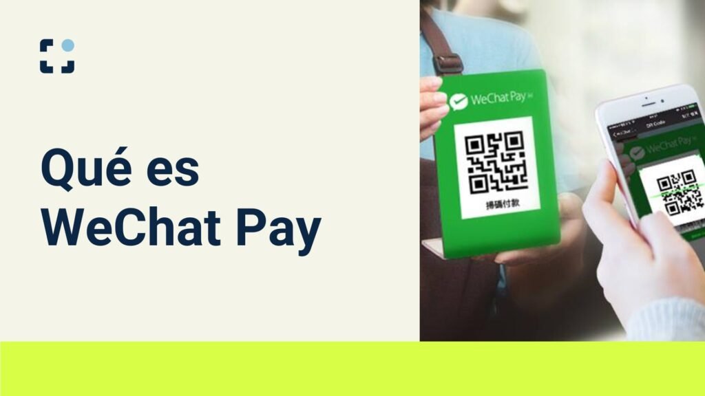 wechat pay-Qué es WeChat Pay y cómo implementarlo en tu negocio